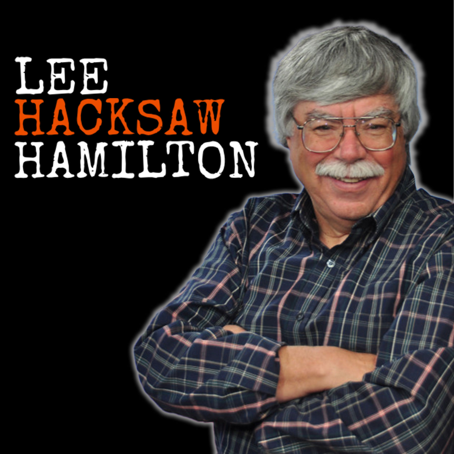 Lee Hacksaw Hamilton – Subscribe to Podcast